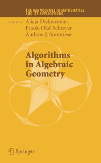 Book Cover for Algorithms in Algebraic Geometry by Workshop on Algorithms in Algebraic Geometry, Alicia Dickenstein, FrankOlaf Schreyer, Andrew John Sommese
