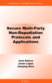 Book Cover for Secure Multi-Party Non-Repudiation Protocols and Applications by Jose A Onieva, Javier López, Jianying Zhou
