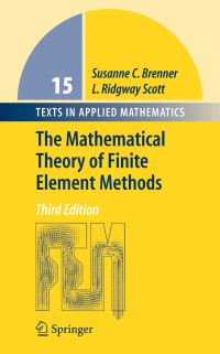 Book Cover for The Mathematical Theory of Finite Element Methods by Susanne C Brenner, L Ridgway Scott