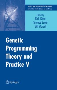Book Cover for Genetic Programming Theory and Practice V by Rick Riolo, Terence Soule, Bill Worzel