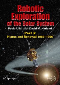 Book Cover for Robotic Exploration of the Solar System Space Exploration by Paolo Ulivi, David M Harland