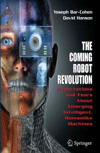 Book Cover for The Coming Robot Revolution by Yoseph BarCohen, David Hanson