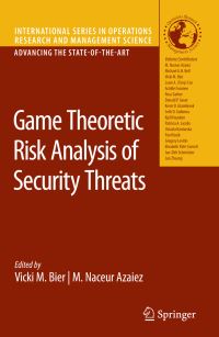 Book Cover for Game Theoretic Risk Analysis of Security Threats by Vicki M Bier, M Naceur Azaiez