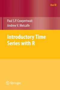 Book Cover for Introductory Time Series With R by Paul S P Cowpertwait, Andrew V Metcalfe