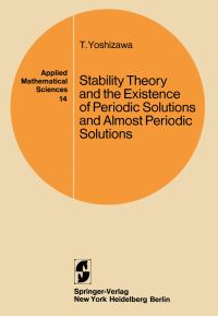 Book Cover for Stability Theory and the Existence of Periodic Solutions and Almost Periodic Solutions by Taro Yoshizawa