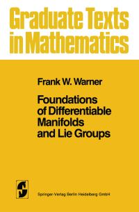 Book Cover for Foundations of Differentiable Manifolds and Lie Groups by Frank W Warner