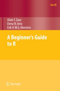 Book Cover for A Beginner's Guide to R by Alain F Zuur, Elena N Ieno, Erik H W G Meesters