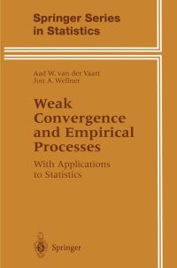 Book Cover for Weak Convergence and Empirical Processes by A W van der Vaart, Jon A Wellner