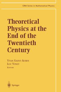 Book Cover for Theoretical Physics at the End of the Twentieth Century by Yvan SaintAubin, Luc Vinet