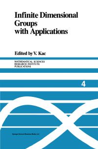 Book Cover for Infinite Dimensional Groups With Applications by Victor G Kac, Calif Mathematical Sciences Research Institute Berkeley, Conference on Infinitedimensional Groups