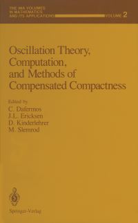 Book Cover for Oscillation Theory, Computation, and Methods of Compensated Compactness by C M Dafermos