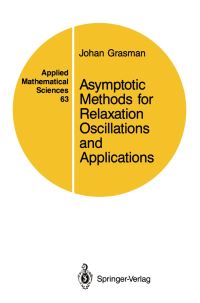 Book Cover for Asymptotic Methods for Relaxation Oscillations and Applications by Johan Grasman