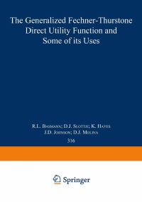 Book Cover for The Generalized Fechner-Thurstone Direct Utility Function and Some of Its Uses by R L Basmann