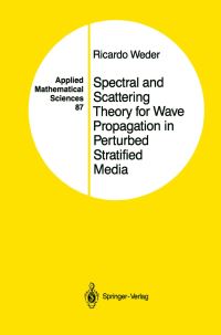 Book Cover for Spectral and Scattering Theory for Wave Propagation in Perturbed Stratified Media by Ricardo Weder