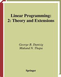 Book Cover for Linear Programming. 2 Theory and Extensions by George B Dantzig, Mukund Narain Thapa