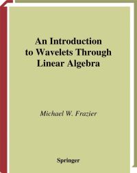 Book Cover for An Introduction to Wavelets Through Linear Algebra by Michael Frazier