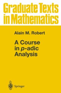 Book Cover for A Course in P-Adic Analysis by Alain Robert
