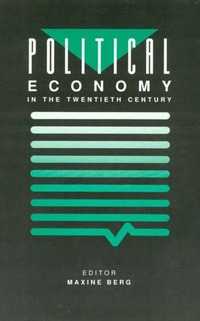 Book Cover for Political Economy in the Twentieth Century by Maxine Berg