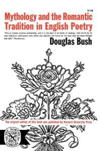 Book Cover for Mythology and the Romantic Tradition in English Poetry by Douglas Bush