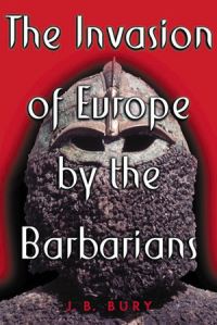 Book Cover for The Invasion of Europe by the Barbarians by J B Bury