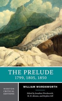 Book Cover for The Prelude, 1799, 1805, 1850 by William Wordsworth, Jonathan Wordsworth, M H Abrams, Stephen Gill