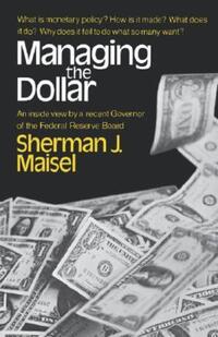 Book Cover for Managing the Dollar by Sherman J Maisel