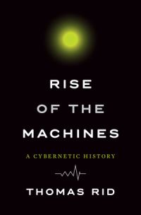 Book Cover for Rise of the Machines by Thomas Rid