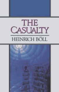 Book Cover for The Casualty by Heinrich Böll, Leila Vennewitz
