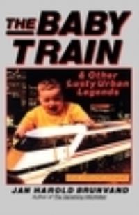 Book Cover for The Baby Train and Other Lusty Urban Legends by Jan Harold Brunvand