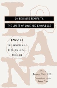 Book Cover for The Seminar of Jacques Lacan. Book 20 On Feminine Sexuality, the Limits of Love and Knowledge by Jacques Lacan, Jacques Alain Miller