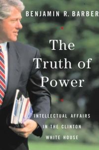 Book Cover for The Truth of Power by Benjamin R Barber