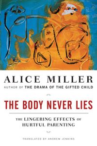 Book Cover for The Body Never Lies by Alice Miller