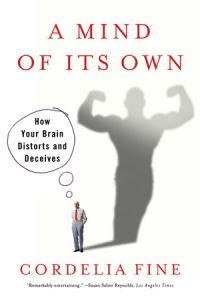 Book Cover for A Mind of Its Own by Cordelia Fine
