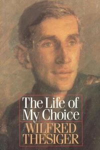Book Cover for The Life of My Choice by Wilfred Thesiger