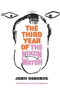 Book Cover for The Third Year of the Nixon Watch by John Osborne