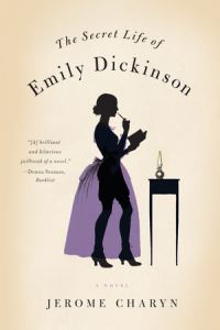 Book Cover for The Secret Life of Emily Dickinson by Jerome Charyn