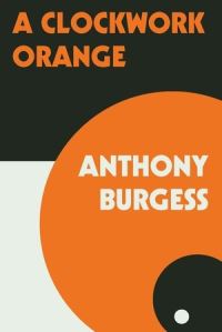 Book Cover for A Clockwork Orange by Anthony Burgess