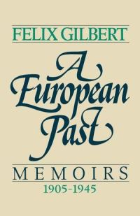 Book Cover for A European Past by Felix Gilbert