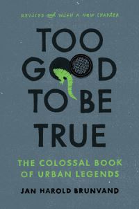 Book Cover for Too Good to Be True by Jan Harold Brunvand