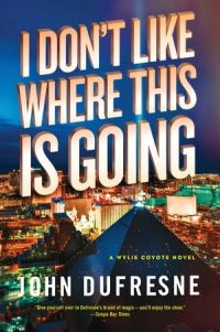 Book Cover for I Don't Like Where This Is Going by John Dufresne