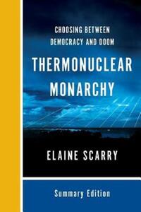 Book Cover for Thermonuclear Monarchy by Elaine Scarry