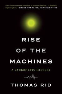 Book Cover for Rise of the Machines by Thomas Rid