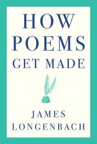 Book Cover for How Poems Get Made by James Longenbach