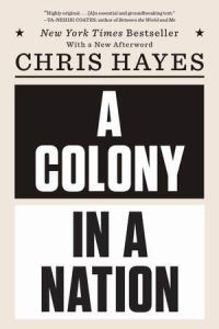Book Cover for A Colony in a Nation by Chris Hayes