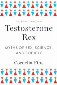 Book Cover for Testosterone Rex by Cordelia Fine