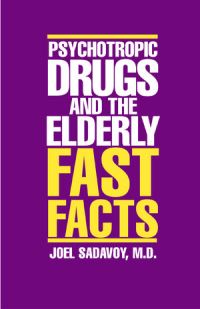 Book Cover for Psychotropic Drugs and the Elderly Fast Facts by Joel Sadavoy