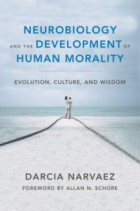 Book Cover for Neurobiology and the Development of Human Morality by Darcia Narváez