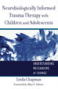 Book Cover for Neurobiologically Informed Trauma Therapy With Children and Adolescents by Linda Chapman