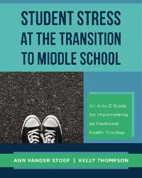 Book Cover for Student Stress at the Transition to Middle School by Ann Vander Stoep, Kelly Thompson