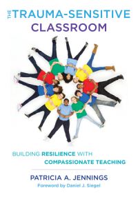 Book Cover for The Trauma-Sensitive Classroom by Patricia A Jennings